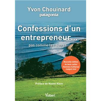 Geständnisse eines Unternehmers ... Nicht wie die anderen - Yvon Chouinard